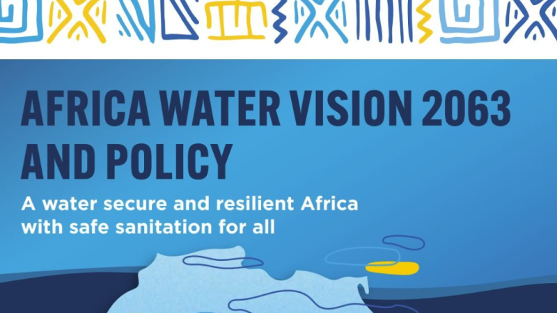 Afrique : La Vision 2063 place l’eau au cœur du développement et de la résilience